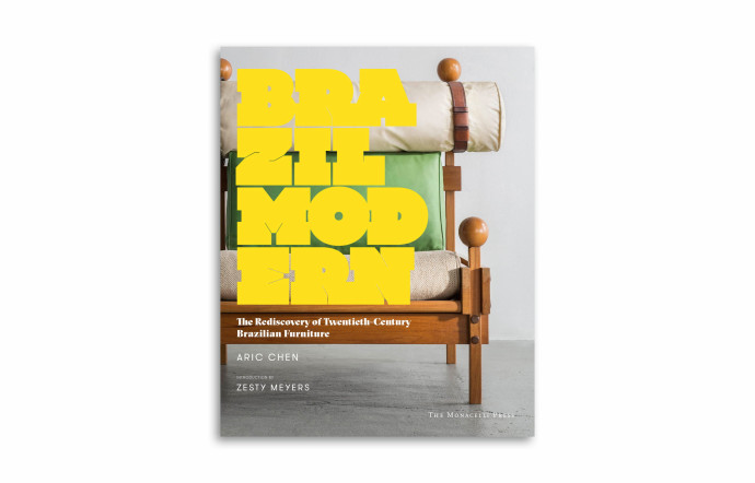 « Brazil Modern. The Discovery of Twentieth-Century Brazilian Furniture », Aric Chen, The Monacelli Press, uniquement en anglais, 304 pages.