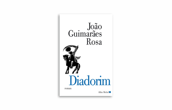 « Diadorim », João Guimarães Rosa, Albin Michel, 508 pages.