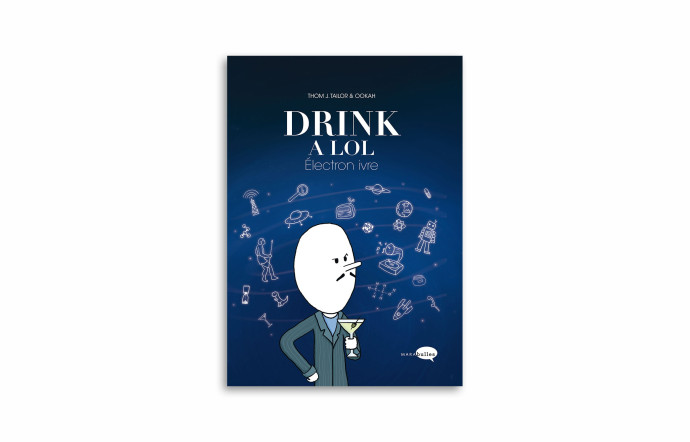 « Drink a LOL », Thom J. Tailor et Ookah, Marabout, 160 pages.