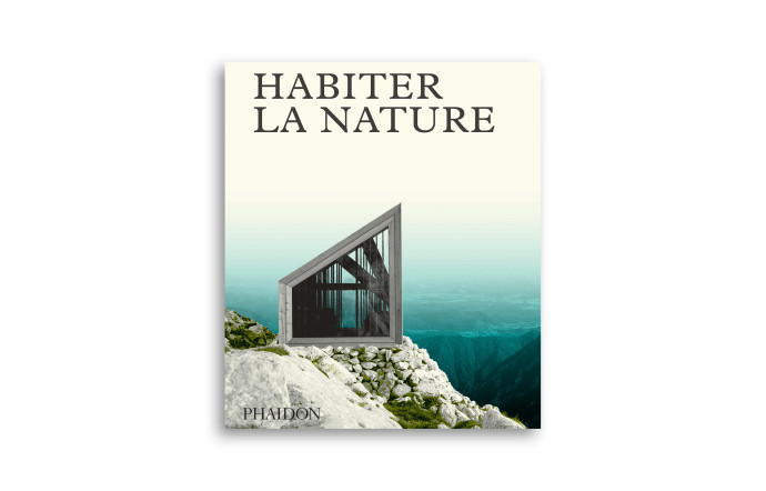 Habiter la nature, Phaidon, disponible ici.