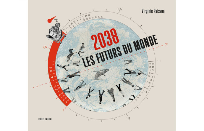2038. Les Futurs du monde, Virginie Raisson, éd. Robert Laffont, 218 p., 30 €.