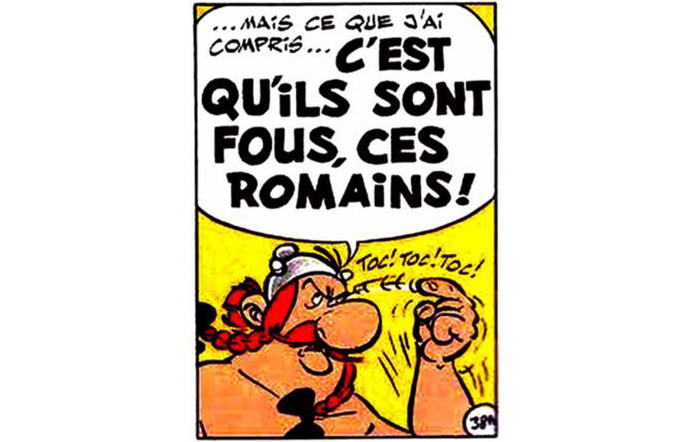 « Ils sont fous, ces Romains ! »