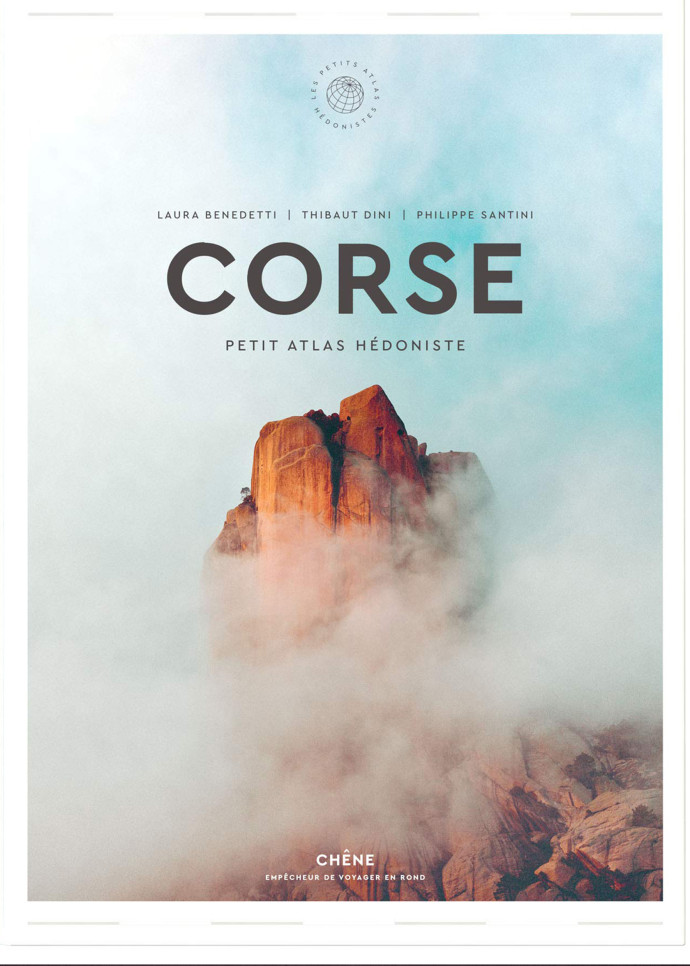 Corse. Petit atlas hédoniste, Laura Benedetti, Philippe Santini et Thibaut Dini, éd. du Chêne, 256 p., 29,90 €.