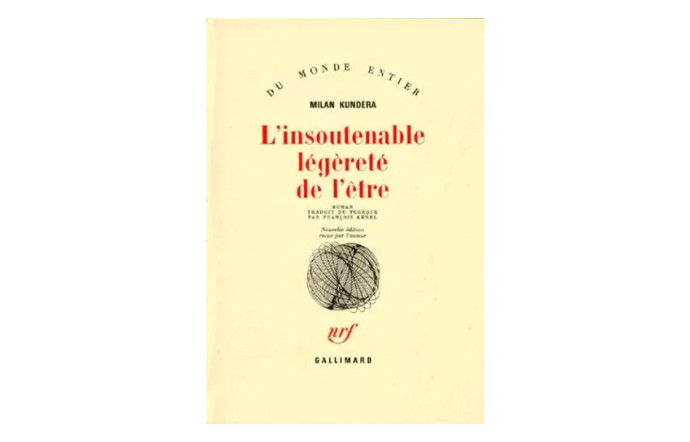 L’insoutenable légèreté de l’être, 1984, Gallimard NRF.